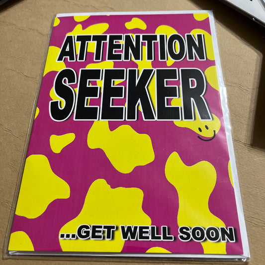 Attention Seeker Get Well Soon Card
